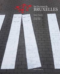 Sur les murs de Bruxelles : street art in the city