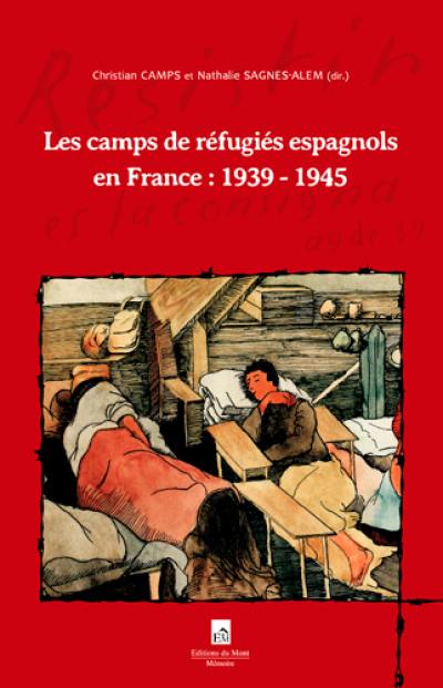 Les camps de réfugiés espagnols en France : 1939-1945