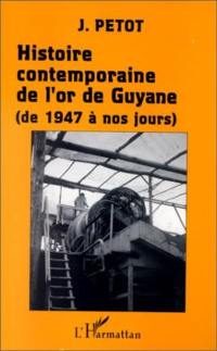 L'Histoire contemporaine de l'or de Guyane : 1947-1982