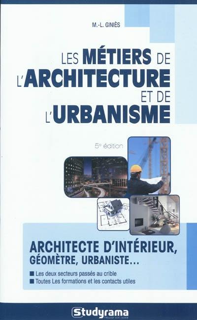 Les métiers de l'architecture et de l'urbanisme : architecte d'intérieur, géomètre, urbaniste...