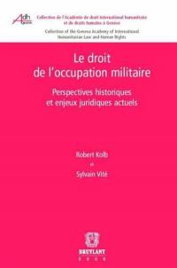 Le droit de l'occupation militaire : perspectives historiques et enjeux juridiques actuels
