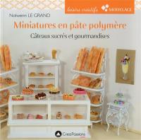 Miniatures en pâte polymère : gâteaux sucrés et gourmandises