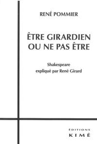 Etre girardien ou ne pas être : Shakespeare expliqué par René Girard