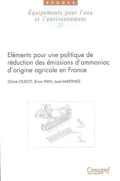 Eléments pour une politique de réduction des émissions d'ammoniac d'origine agricole en France. Elements for devising a policy for abating agricultural ammonia emissions in France