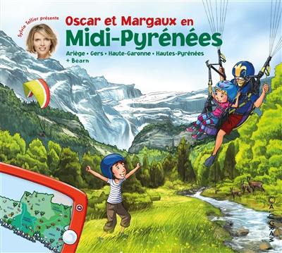 Les voyages d'Oscar et Margaux. Vol. 16. Oscar et Margaux en Midi-Pyrénées : Ariège, Gers, Haute-Garonne, Hautes-Pyrénées + Béarn
