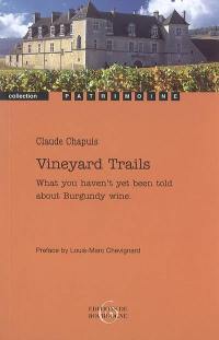 Vineyard trails : what you haven't yet been told about Burgundy wine