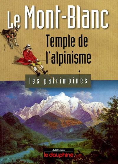 Le Mont-Blanc : temple de l'alpinisme