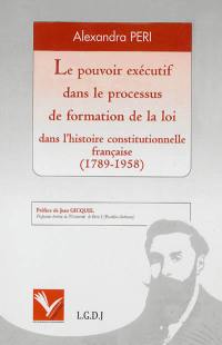 Le pouvoir exécutif dans le processus de formation de la loi dans l'histoire constitutionnelle française (1789-1958)