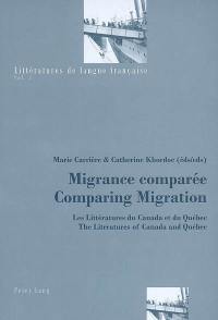 Migrance comparée : les littératures du Canada et du Québec. Comparing migration : the literatures of Canada and Quebec