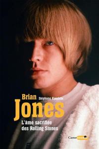 Brian Jones : l'âme sacrifiée des Rolling Stones