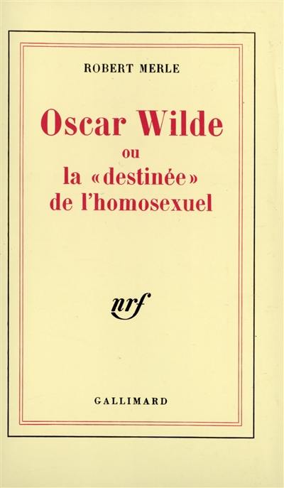 Oscar Wilde ou La destinée de l'homosexuel