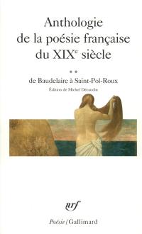 Anthologie de la poésie française du XIXe siècle. Vol. 2. De Baudelaire à Saint-Pol-Roux