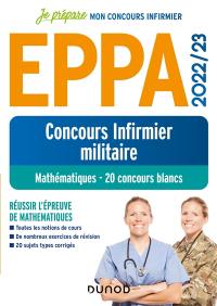 Concours infirmier militaire EPPA 2022-2023 : mathématiques, 20 concours blancs