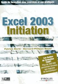 Excel 2003 initiation : guide de formation avec exercices et cas pratiques