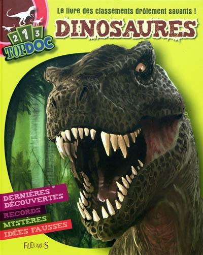 Dinosaures : le livre des classements drôlement savants ! : dernières découvertes, records, mystères, idées fausses