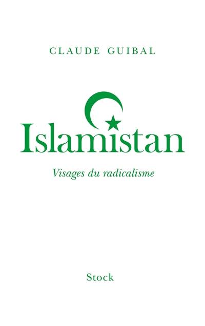 Islamistan : visages du radicalisme
