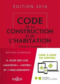 Code de la construction et de l'habitation 2016, annoté et commenté