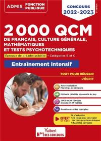2.000 QCM de français, culture générale, mathématiques et tests psychotechniques : épreuve de préadmissibilité, catégories B et C : entraînement intensif, concours 2022-2023