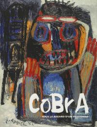 Cobra : sous le regard d'un passionné : carte blanche à Gilbert Delaine