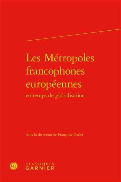 Les métropoles francophones européennes en temps de globalisation