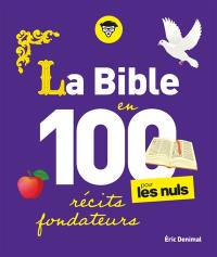 La Bible en 100 récits fondateurs pour les nuls