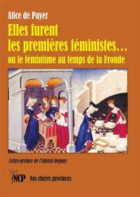 Elles furent les premières féministes... ou Le féminisme au temps de la Fronde