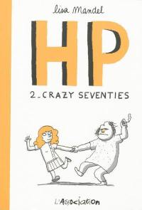 H.P.. Vol. 2. Crazy seventies : de 1974 à 1982, souvenirs d'infirmiers