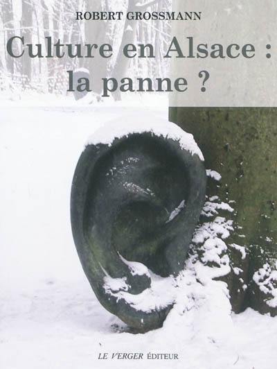 Culture en Alsace, la panne ? : conversaton, textes et dialogues