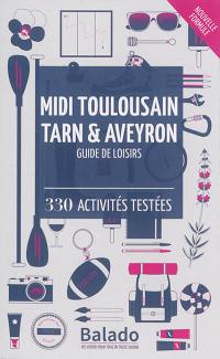 Midi toulousain, Tarn & Aveyron : guide de loisirs : 330 activités testées