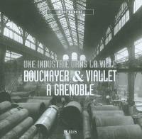 Bouchayer & Viallet à Grenoble : une industrie dans la ville