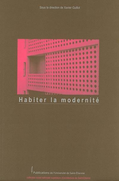Habiter la modernité : actes du Colloque Vivre au 3e millénaire dans un immeuble emblématique de la modernité