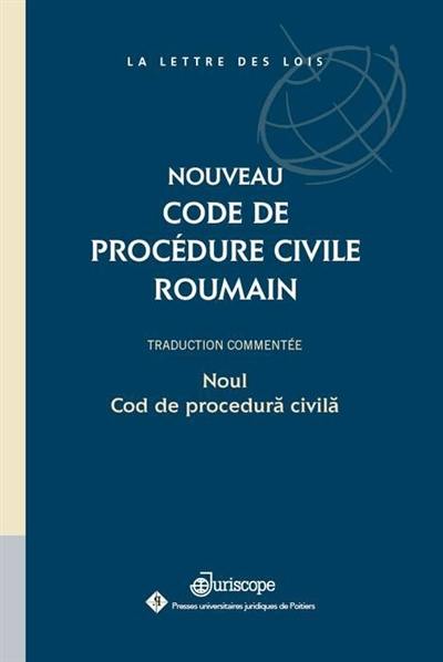 Nouveau code de procédure civile roumain : traduction commentée. Noul cod de procedura civila