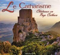 Le catharisme : châteaux en pays cathare