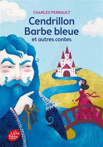 Cendrillon, Barbe-Bleue : et autres contes
