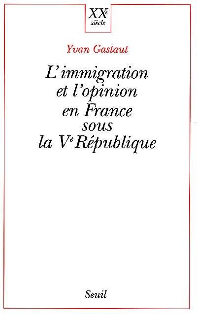 L'immigration et l'opinion en France sous la Ve République
