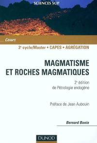 Magmatismes et roches magmatiques : 2e cycle-master, Capes, agrégation