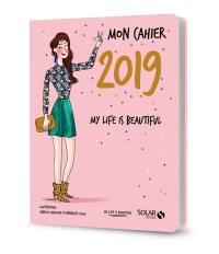 Mon cahier 2019 my life is beautiful