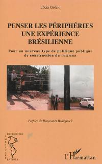 Penser les périphéries : une expérience brésilienne : pour un nouveau type de politique publique de construction du commun