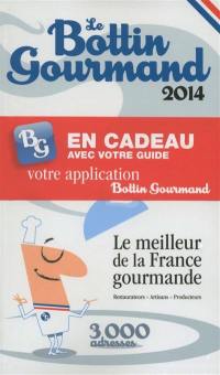 Le Bottin gourmand 2014, le meilleur de la France gourmande : restaurateurs, artisans, producteurs : 3.000 adresses