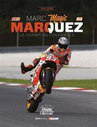 Marc Magic Marquez : le champion funambule : the ultimate Honda story