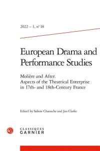 European drama and performance studies, n° 18. Molière and after : aspects of the theatrical enterprise in 17th- and 18th-century France