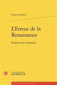 L'erreur de la Renaissance : perspectives littéraires