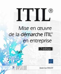 ITIL : mise en oeuvre de la démarche ITIL en entreprise