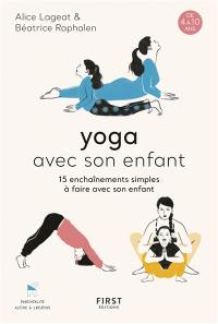 Yoga avec son enfant : 15 enchaînements simples à faire avec son enfant : de 4 à 10 ans