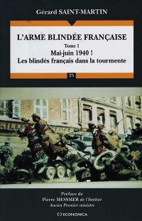 L'arme blindée française. Vol. 1. Mai-juin 1940 ! : les blindés français dans la tourmente