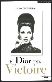 Et Dior créa Victoire. Dialogue avec une muse contemporaine