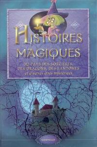 Histoires magiques du pays des sorcières, des dragons, des fantômes et d'autres êtres mystérieux