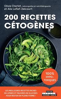 200 recettes cétogènes : les meilleures recettes riches en lipides et pauvres en glucides pour rester en pleine forme !