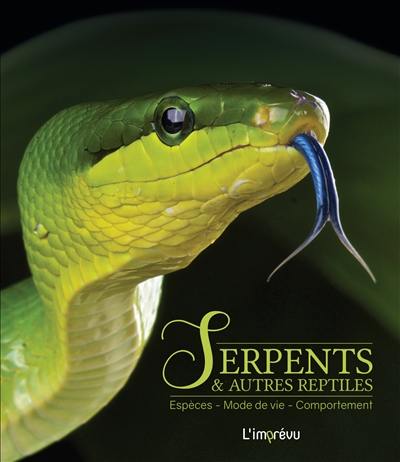 Serpents & autres reptiles : espèces, mode de vie, comportement