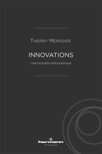 Innovations : une enquête philosophique